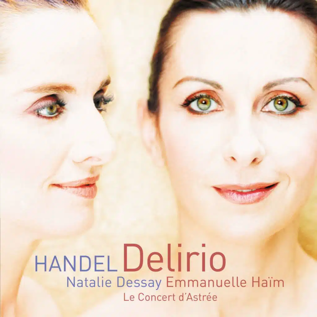 Handel: Delirio (feat. Le Concert d'Astrée & Natalie Dessay)