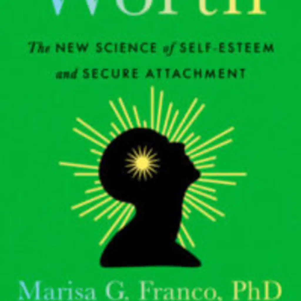 Secure-ish: Rethinking Self-Worth & Attachment with Dr. Marisa G. Franco (312)