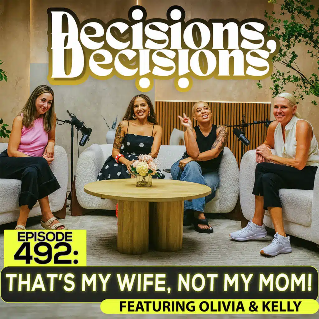 EP 492: That’s My Wife, Not My Mom! feat Olivia & Kelly