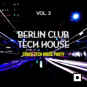 Berlin Club Tech House, Vol. 3 (Crazy Tech House Party)