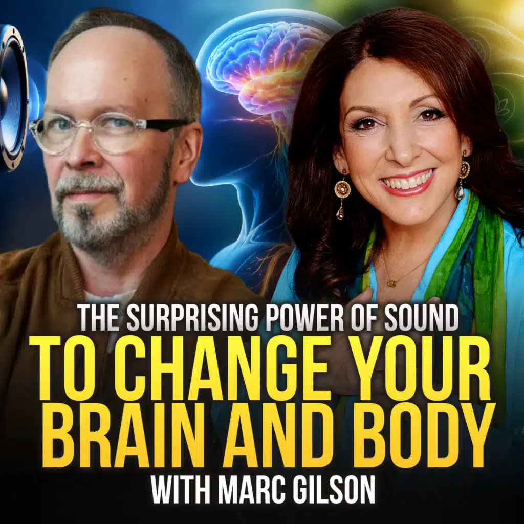 The Surprising Power of Sound to Change Your Brain and Body with Marc Gilson