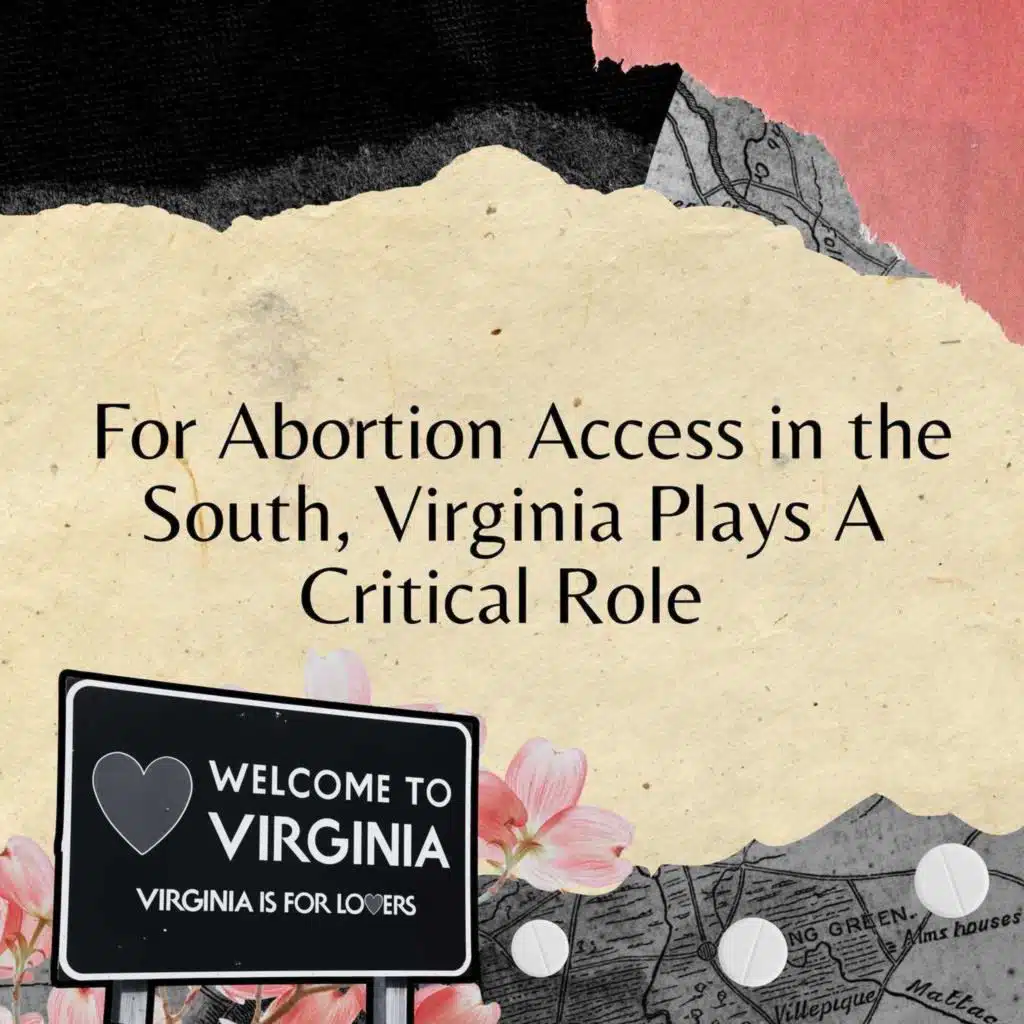 For Abortion Access in the South, Virginia Plays a Critical Role