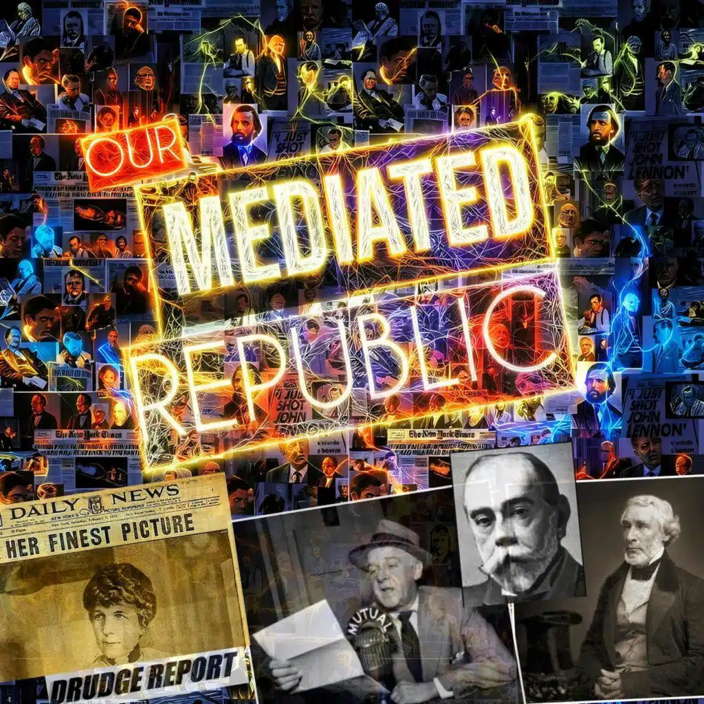 "I WILL TELL YOU WHAT THE NEWS IS" OUR MEDIATED REPUBLIC, EIGHTH AND FINAL