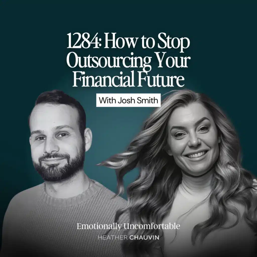 1284: How to Stop Outsourcing Your Financial Future With Josh Smith