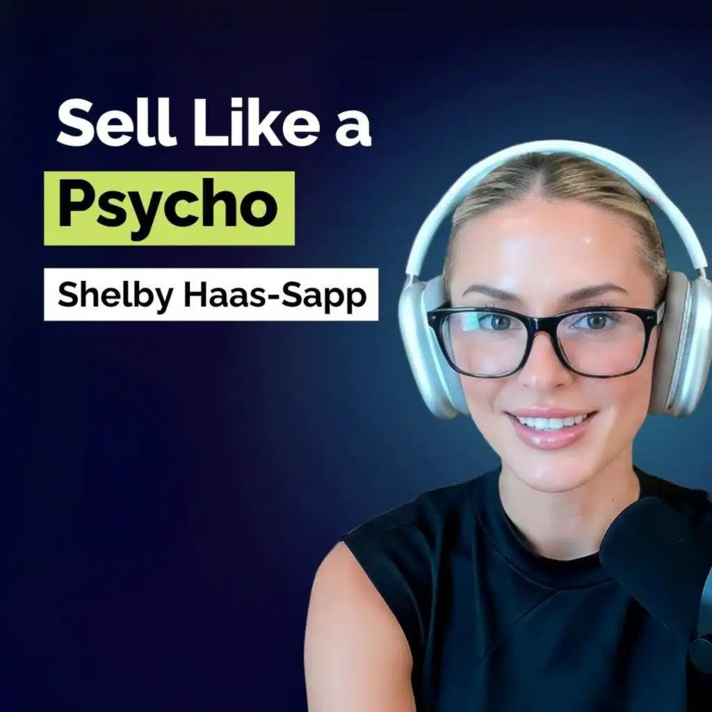 Shelby Haas-Sapp: The Sales Psychology That Gets Buyers to Sell Themselves | Sales | YAPClassic