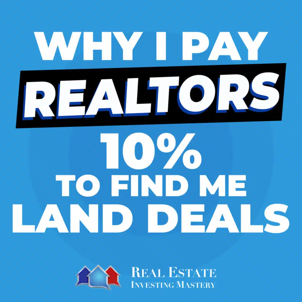 Why I Pay Realtors 10% to Find Me Land Deals » 1459
