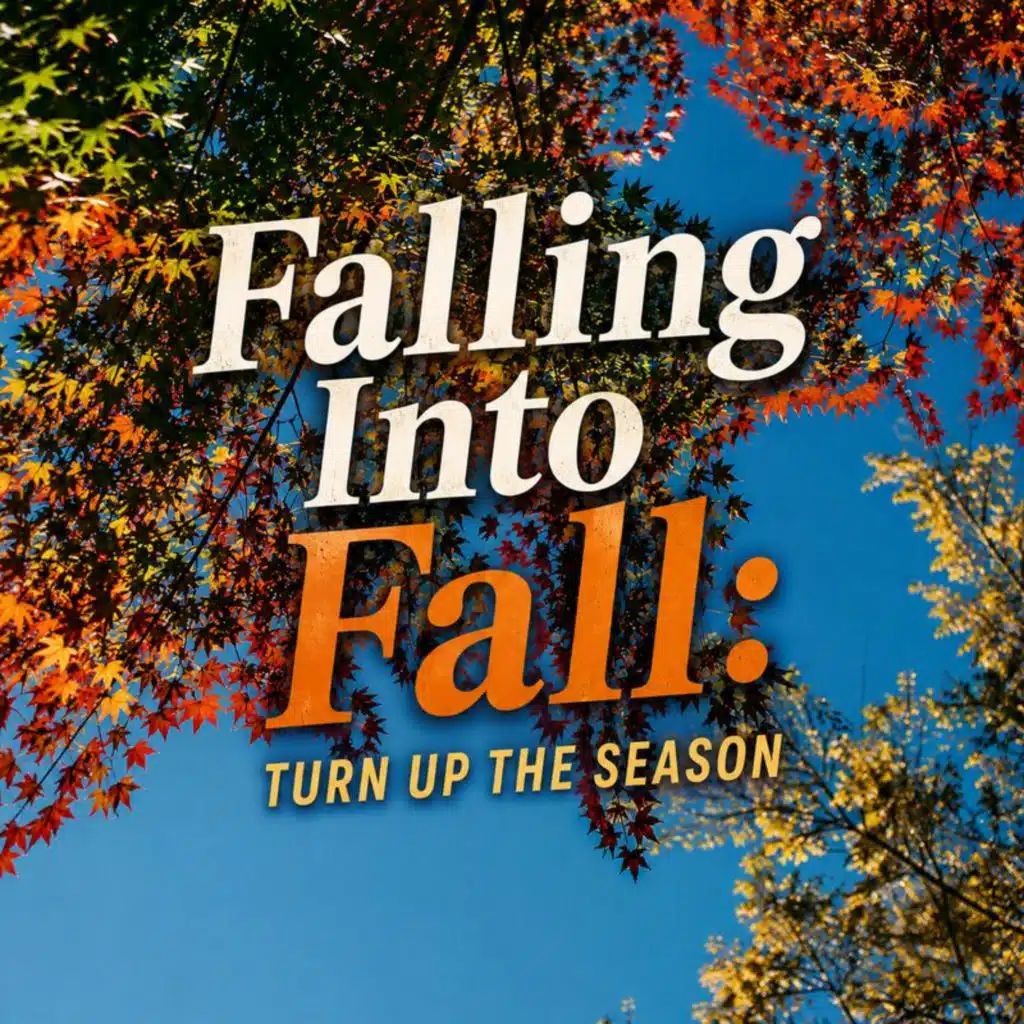 Falling Into Fall: Turn Up The Season