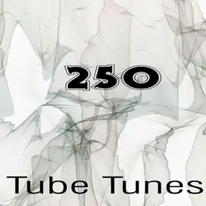 Tube Tunes, Vol.250