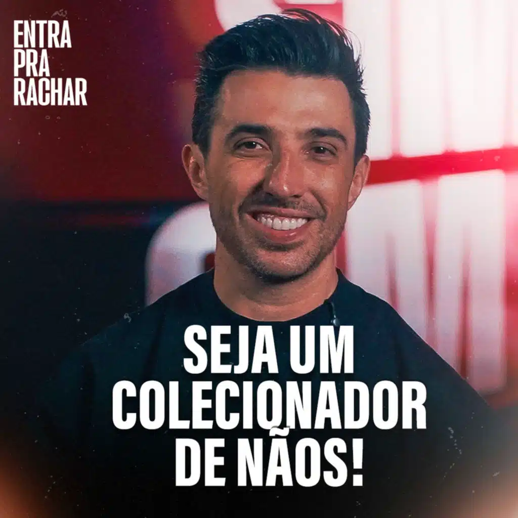 SEJA UM COLECIONADOR DE NÃOS | Entra Pra Rachar