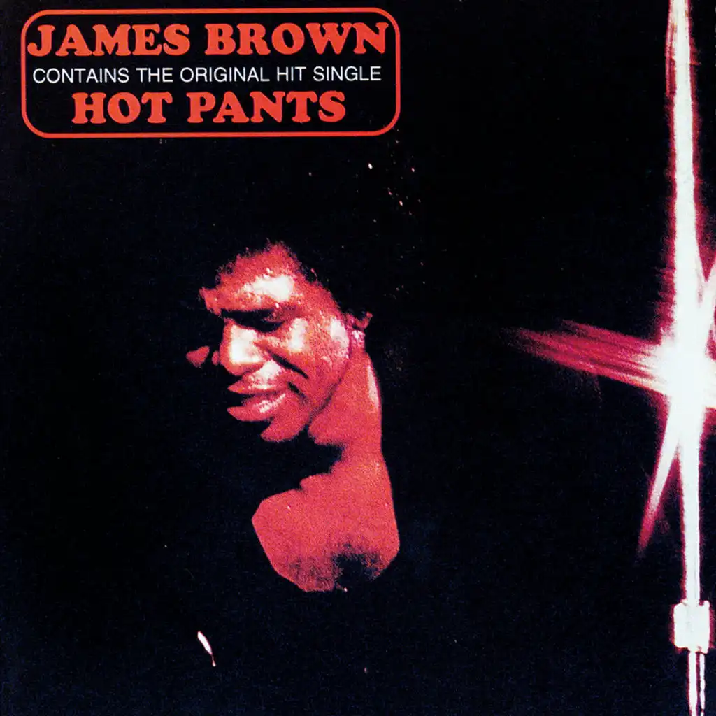 Hot Pants (She Got To Use What She Got To Get What She Wants) [feat. The J.B.'s]