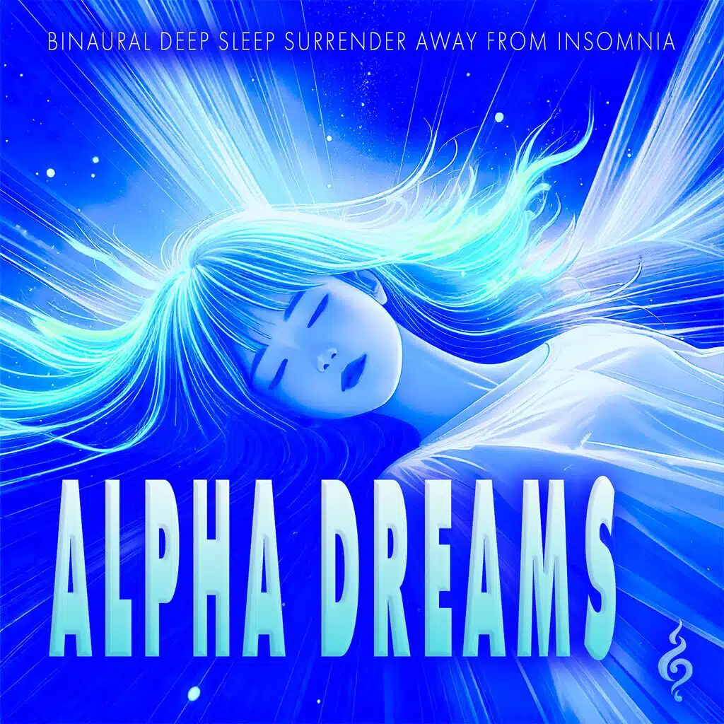 Alpha Dreams: Binaural Deep Sleep Surrender Away From Insomnia