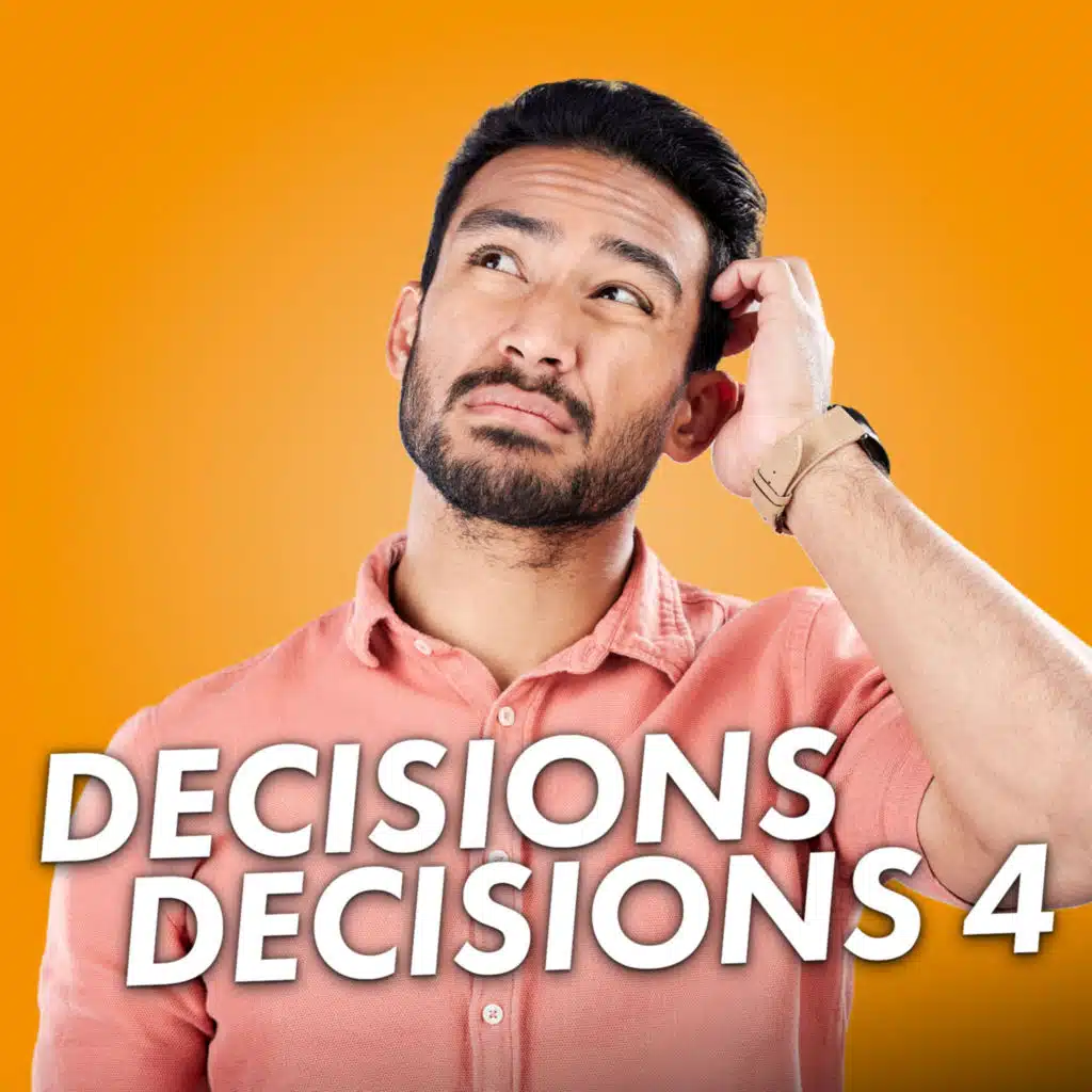 Decisions Decisions 4