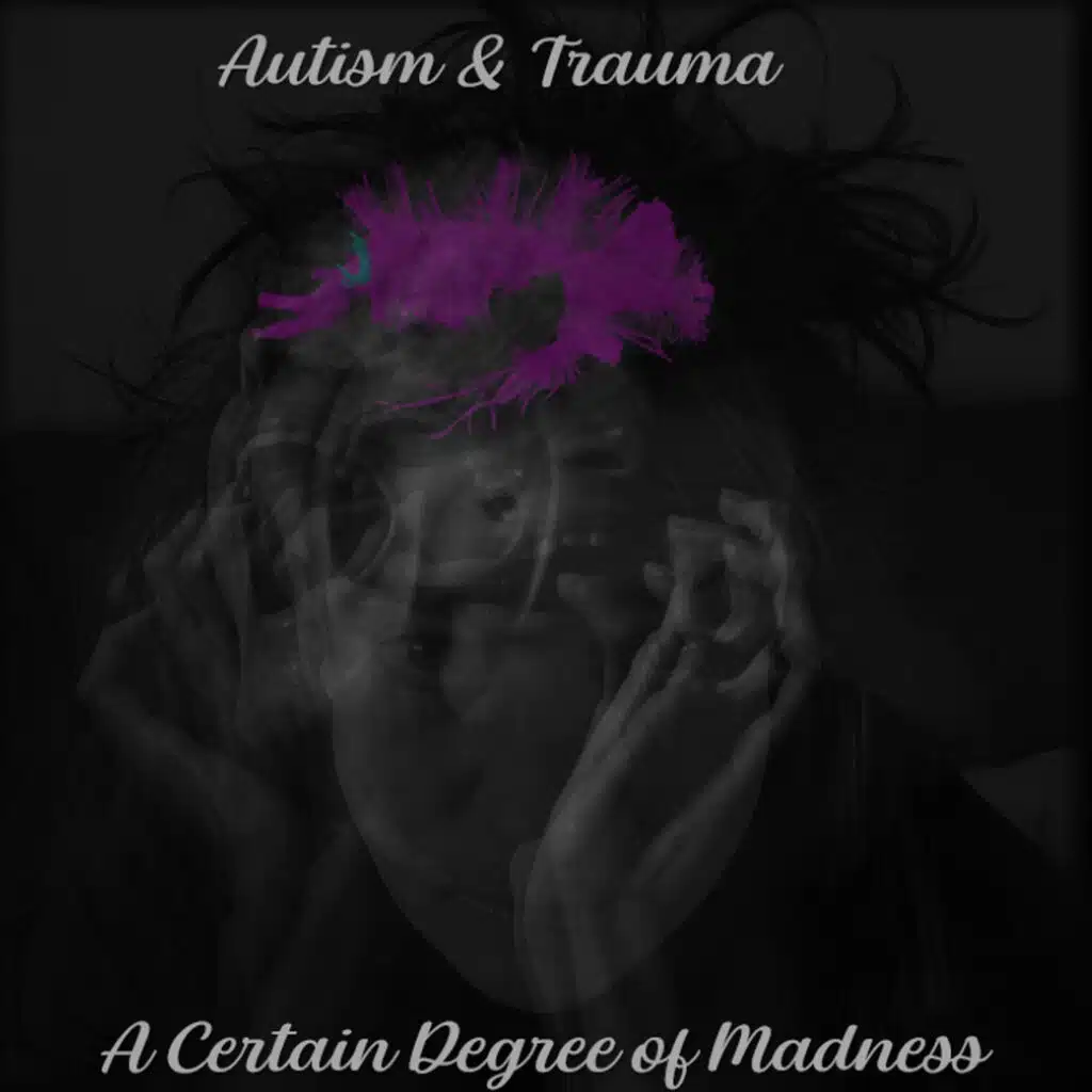 A Certain Degree of Madness