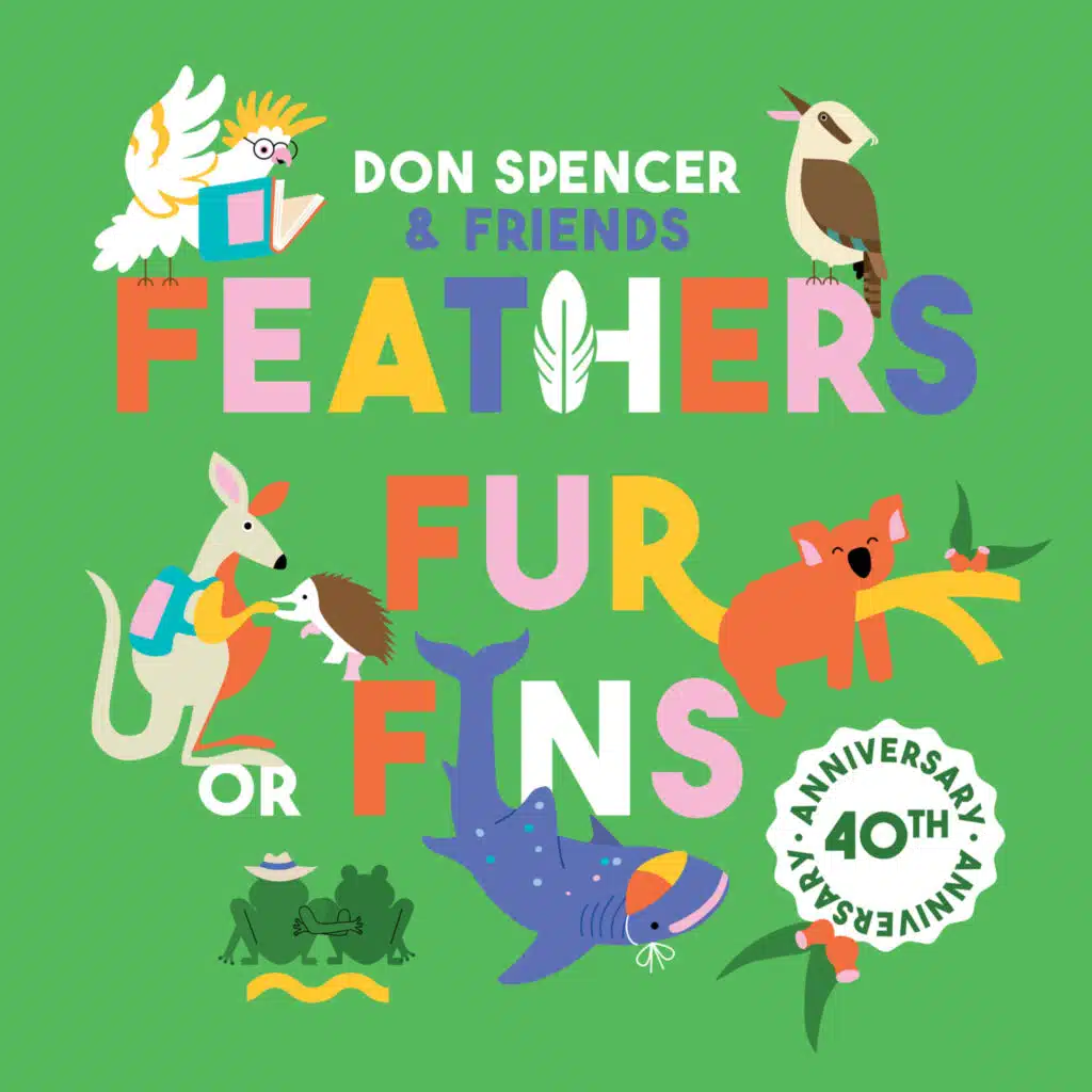 Feathers, Fur or Fins 40th Anniversary (Don Spencer & Friends)