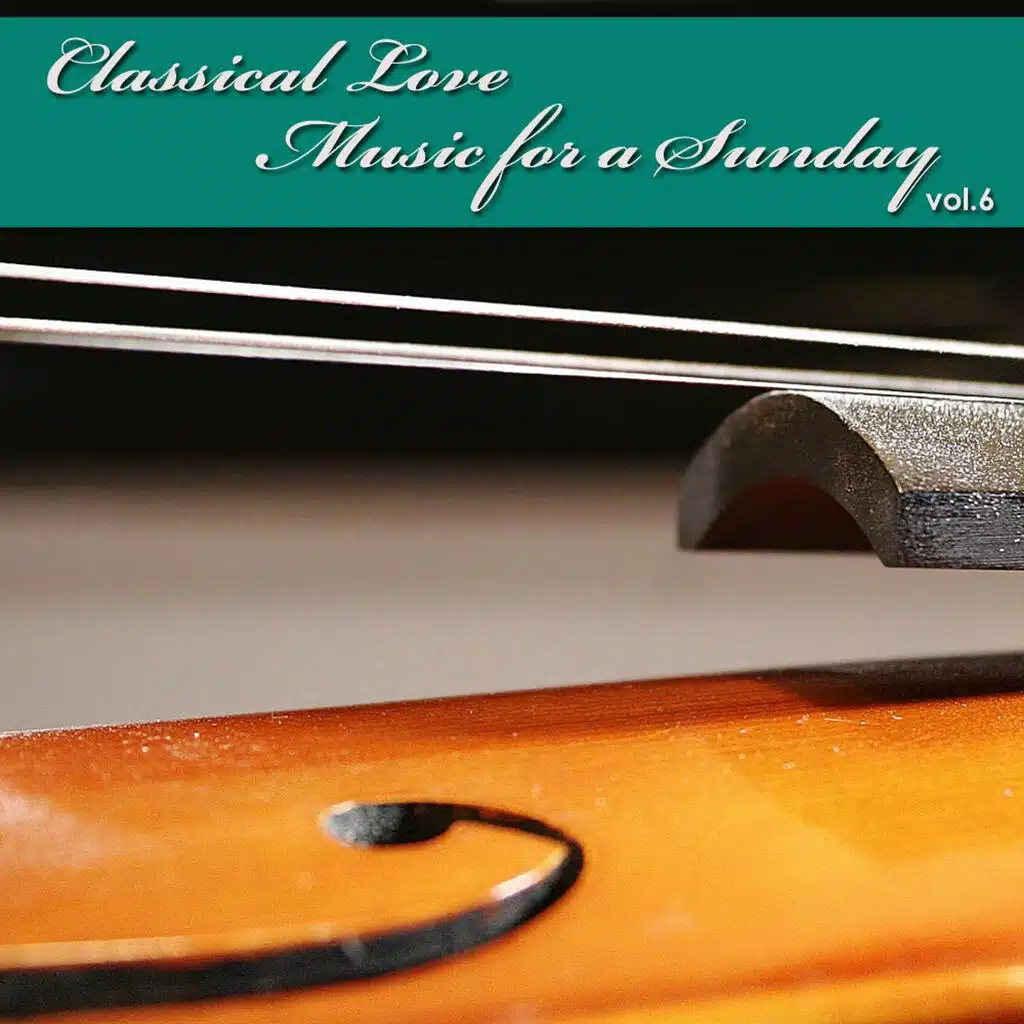 Classical Love - Music For a Sunday, Vol. 6