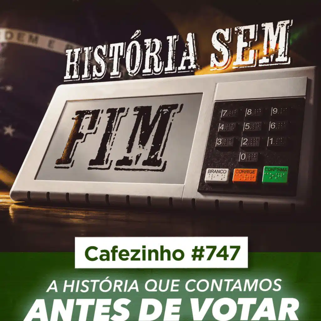 Cafezinho 747 - A história que contamos antes de votar