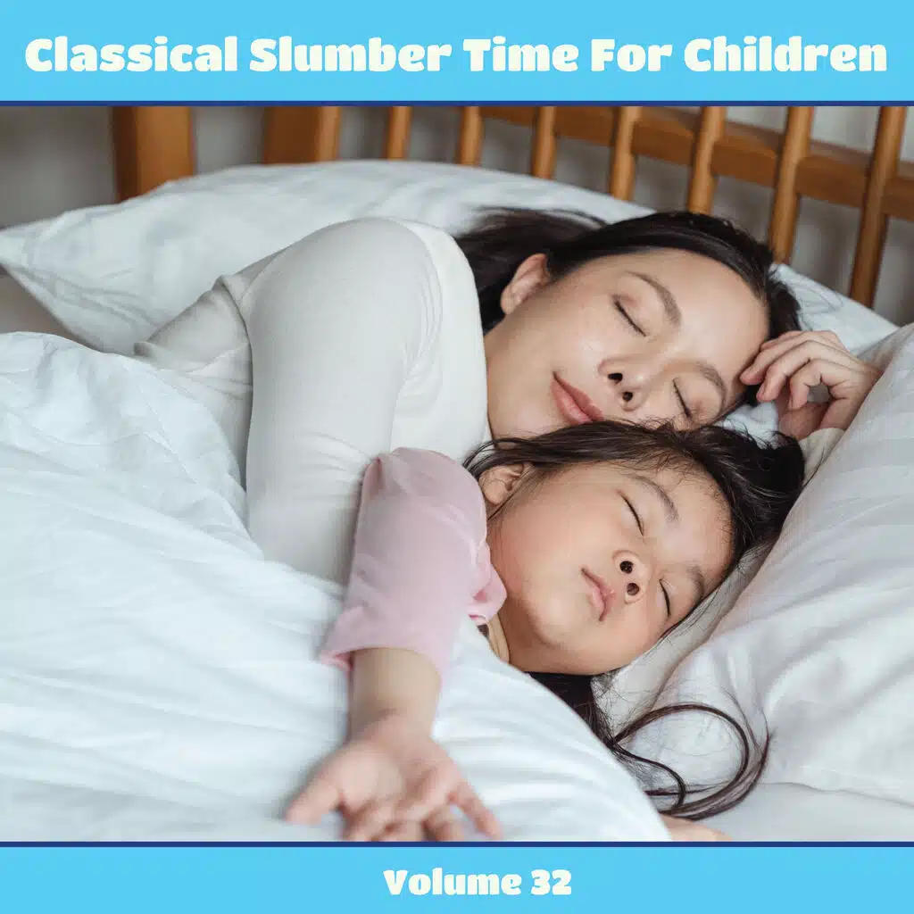 Classical Slumber Time for Children, Volume 32