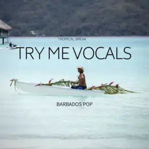 Try Me Vocals: Barbados Pop (Tropical Break)
