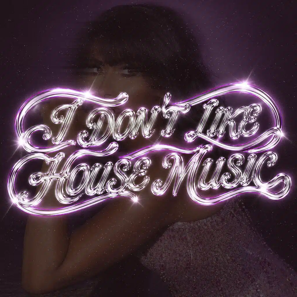 I DON'T LIKE HOUSE MUSIC