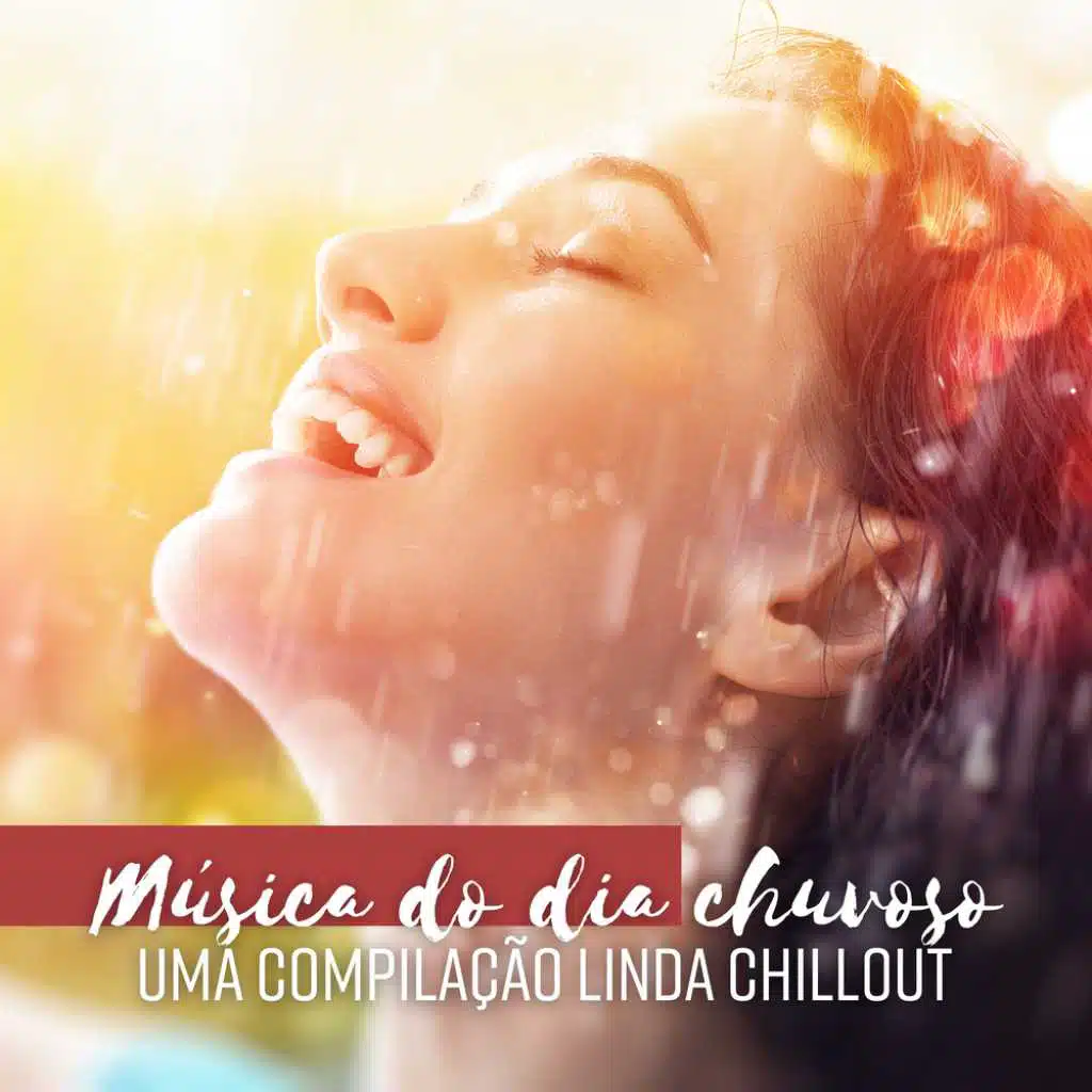 Música do dia chuvoso – Uma compilação linda chillout