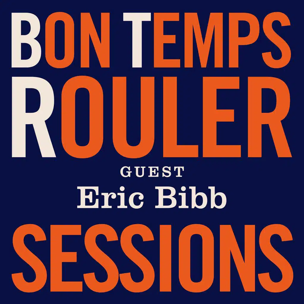 BON TEMPS ROULER SESSIONS, Guest: ERIC BIBB