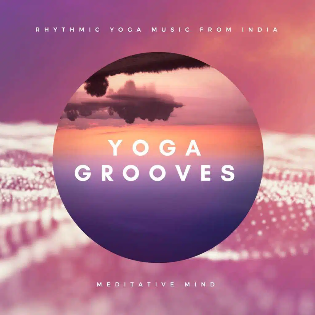 Yoga Grooves : Rhythmic Yoga Music from India