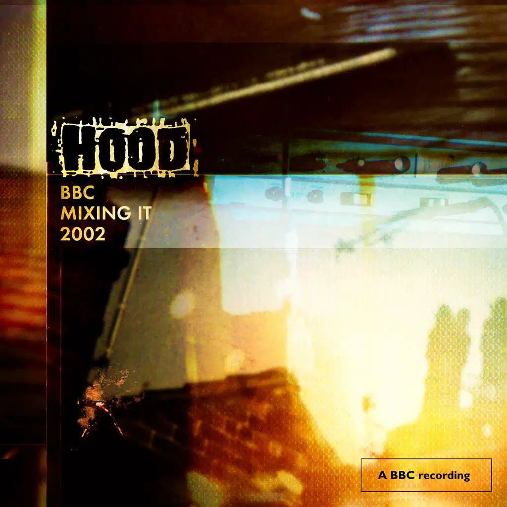 Hood (BBC Mixing It 2002)
