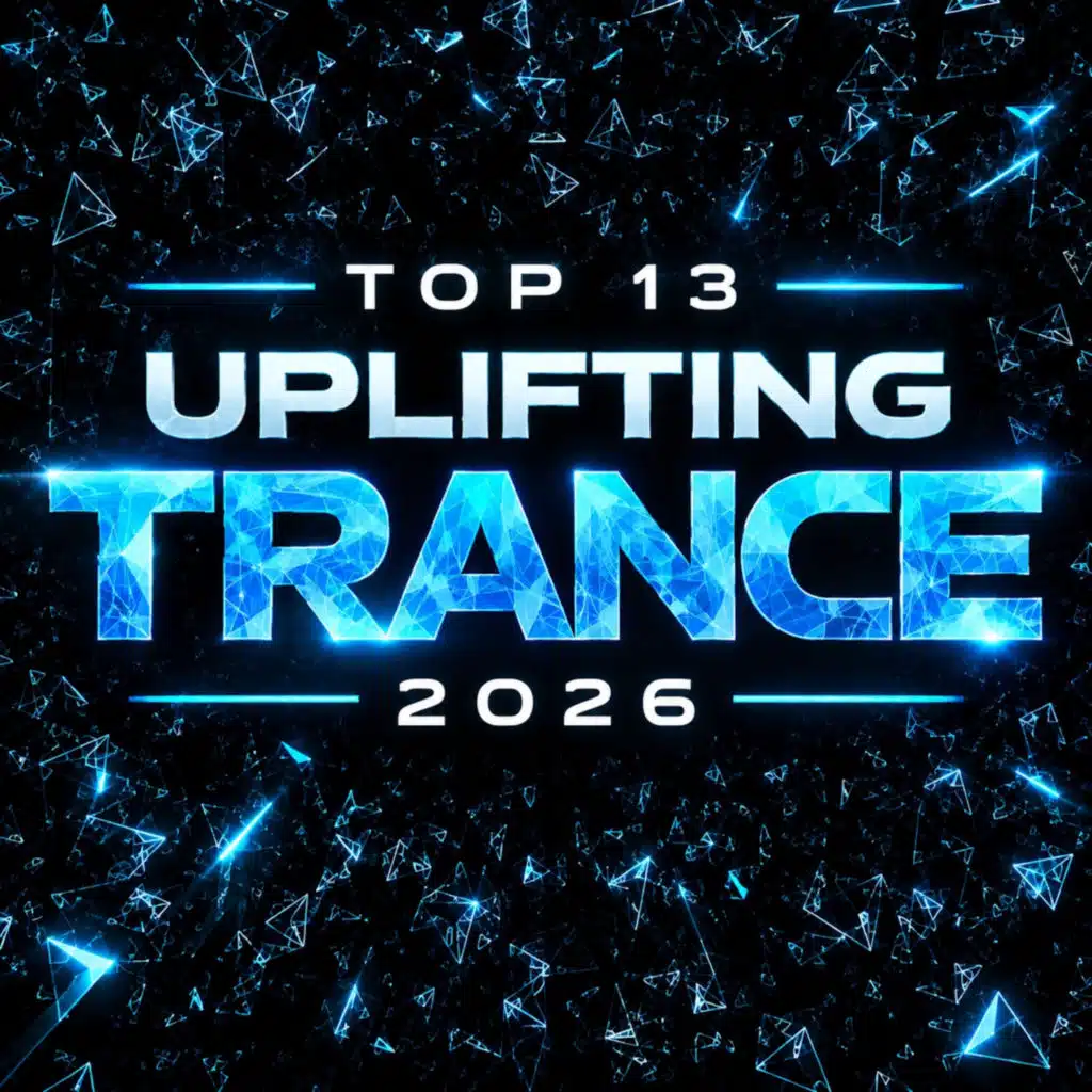 Top 13 Uplifting Trance 2026