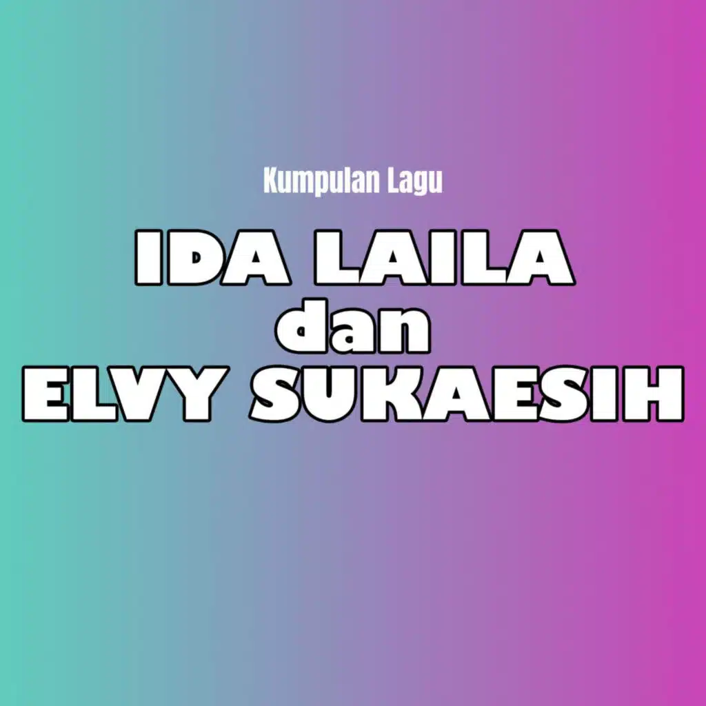 Kumpulan Lagu Ida Laila & Elvy Sukaesih