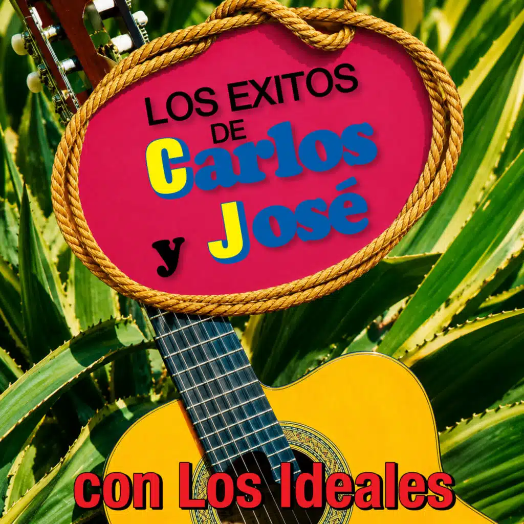 Los Éxitos De Carlos Y Jose (feat. Los Ideales)