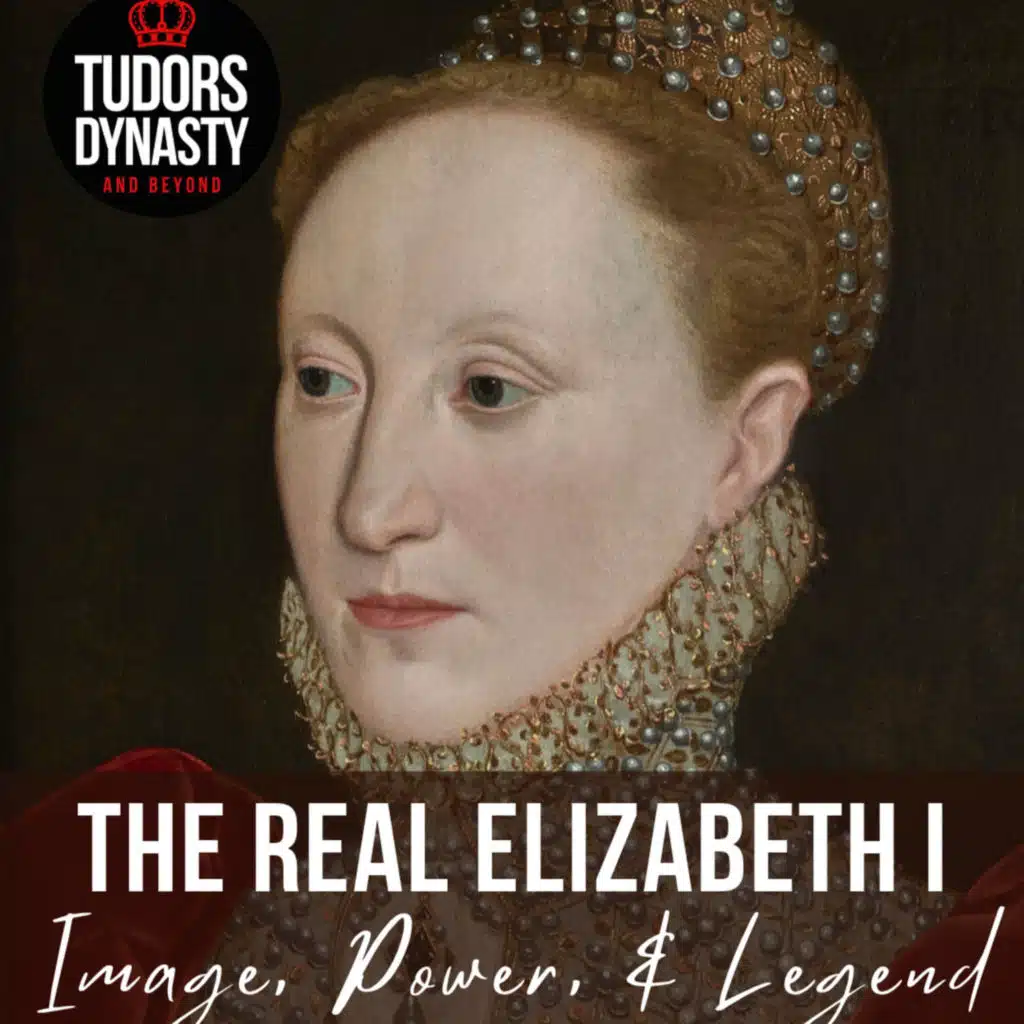 The Real Elizabeth I: Image, Power, and Legend