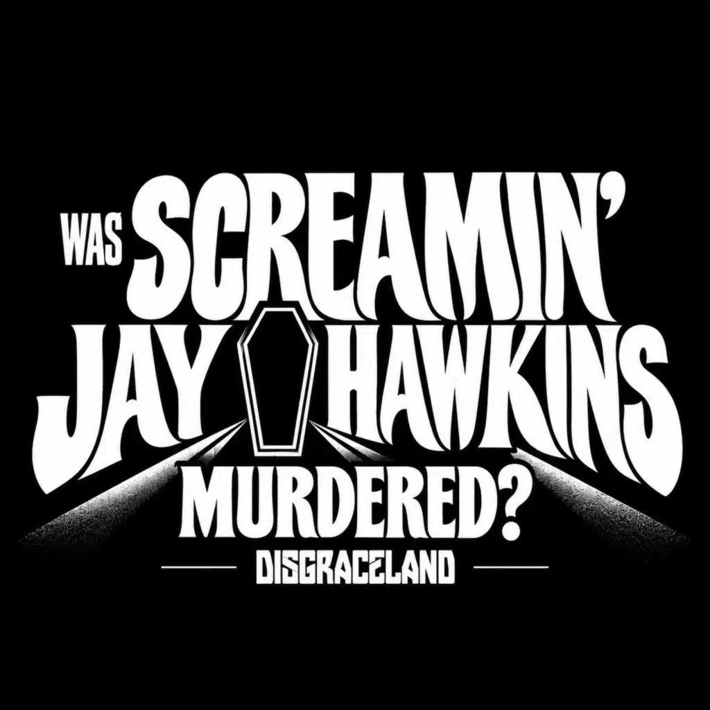 Screamin’ Jay Hawkins: Was Screamin’ Jay Hawkins Murdered?