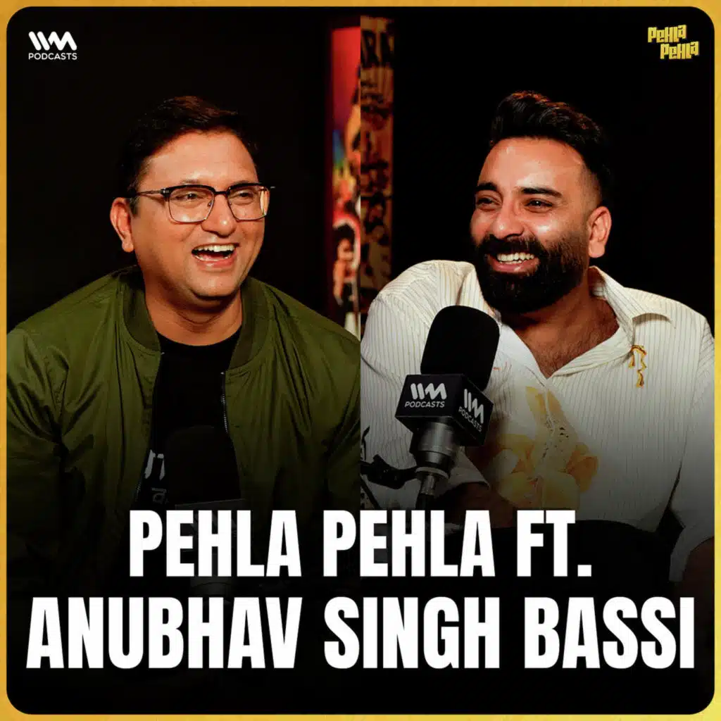Pehla Open Mic, UPSC and IIT, working on a film and more | Anubhav Singh Bassi | Pehla Pehla with Gopal Datt