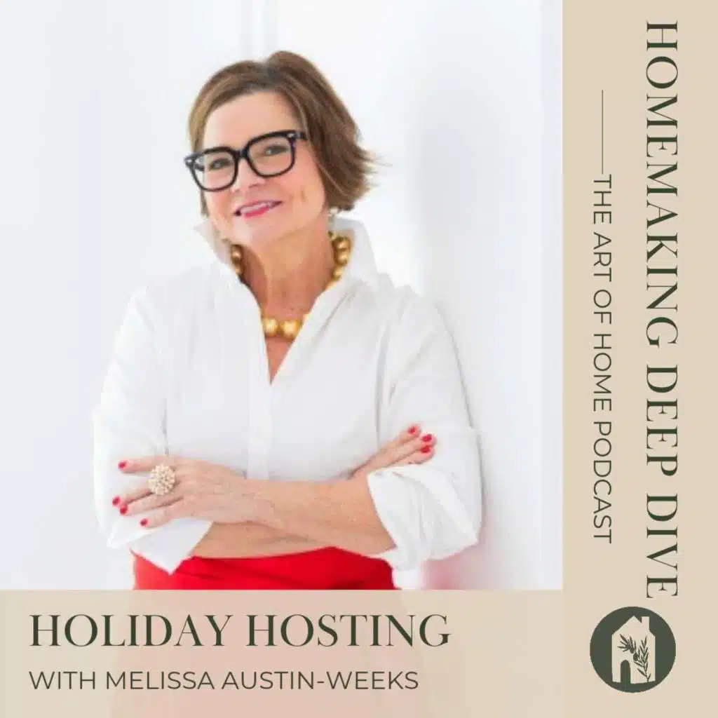 Homemaking Deep Dive | Holiday Hosting with Melissa Austin-Weeks