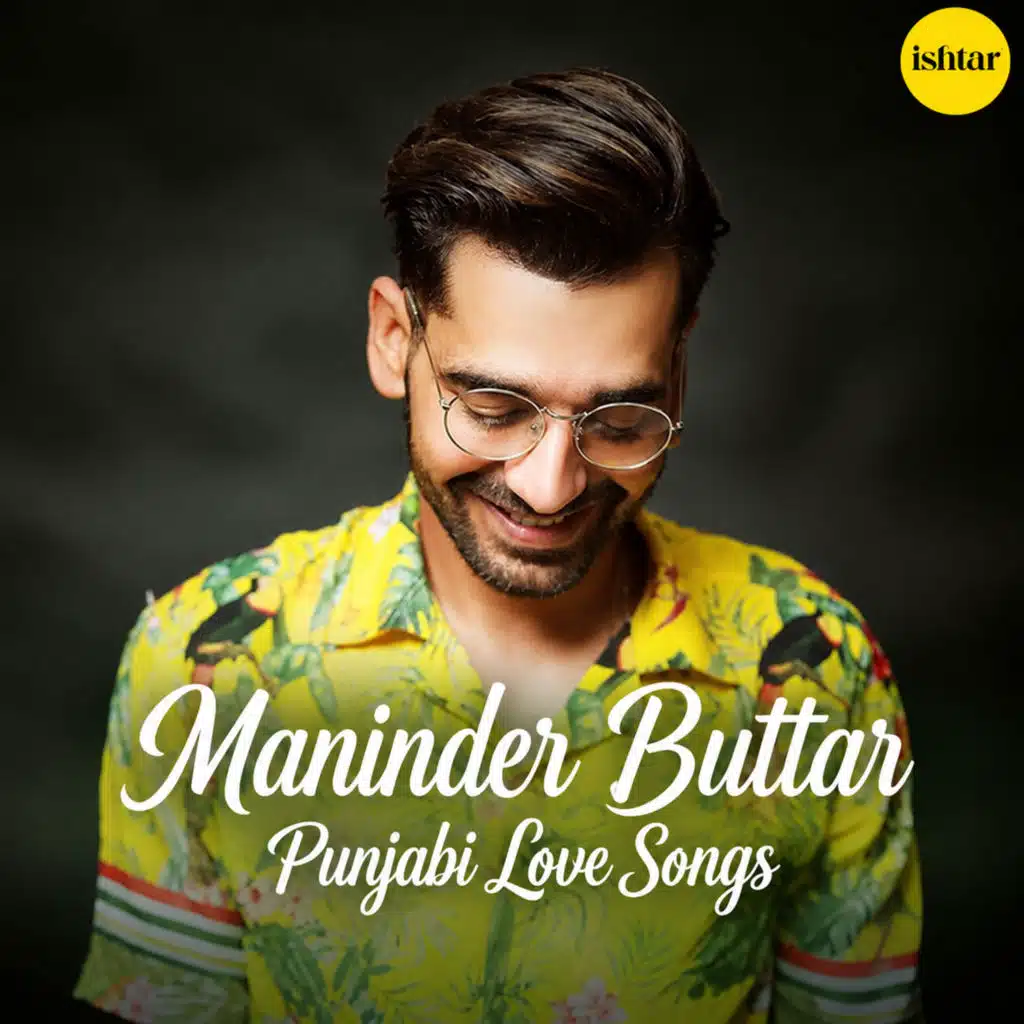 Maninder Buttar - Punjabi Love Songs