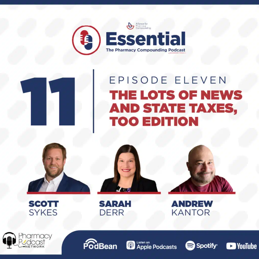 The Lots of News and State Taxes, Too Edition | Essential: The Pharmacy Compounding Podcast