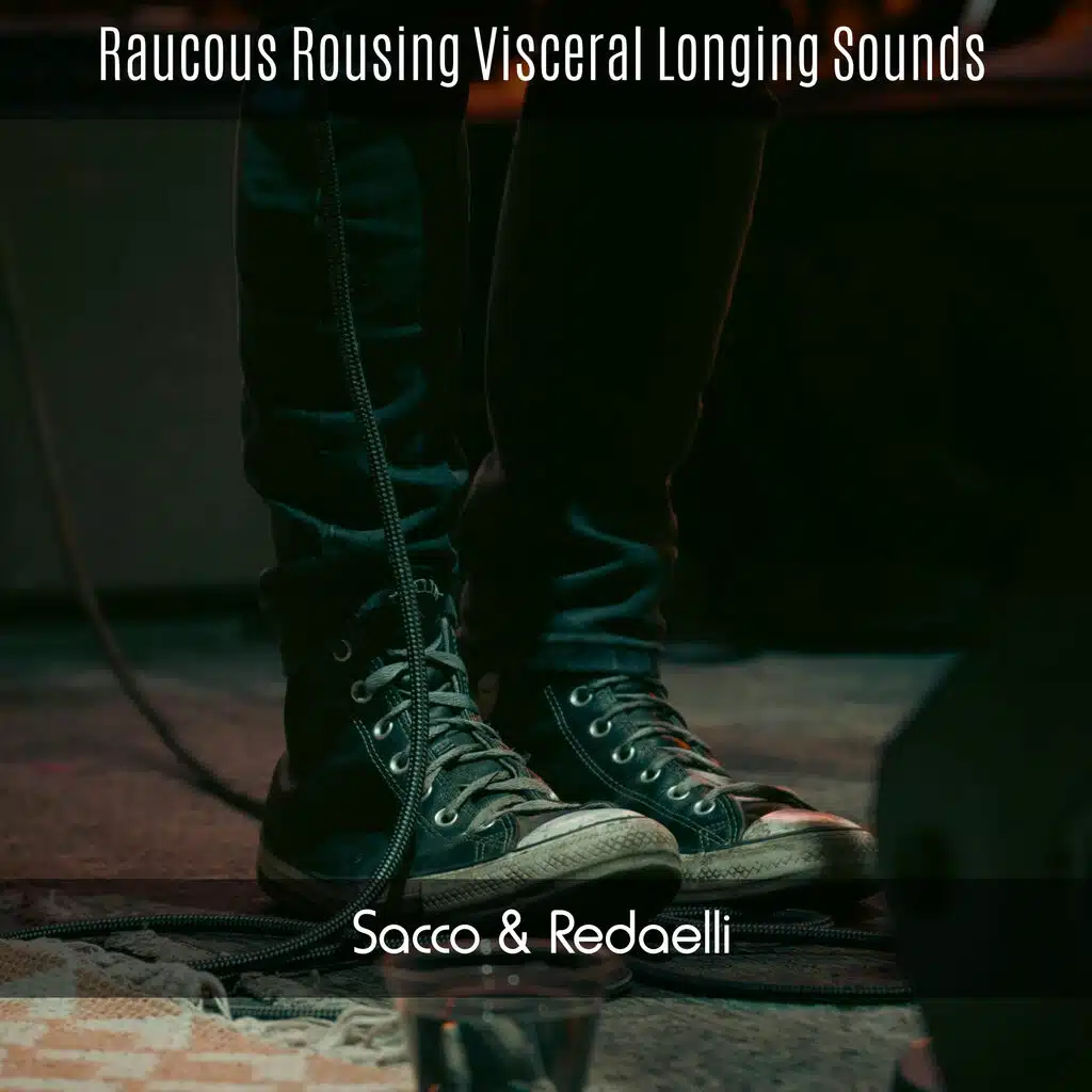 Raucous Rousing Visceral Longing Sounds