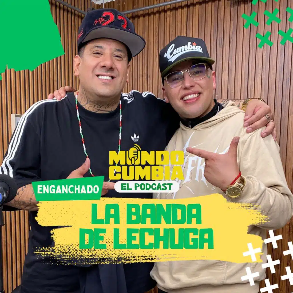 Mundo Cumbia El Podcast: Enganchado La Banda De Lechuga