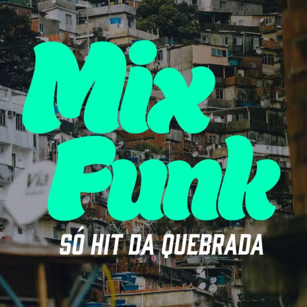 Mix Funk - Só Hit da Quebrada