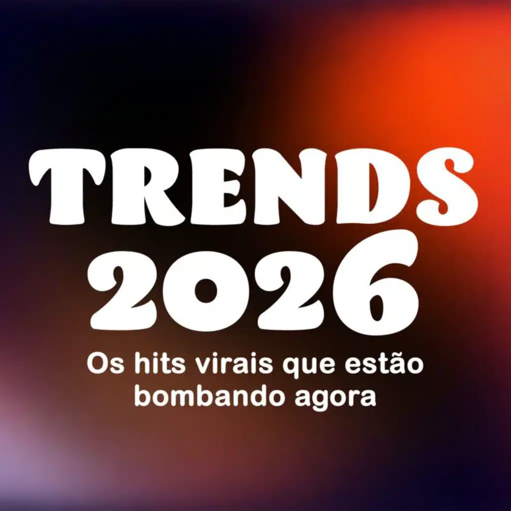 Trends 2026: Os Hits Virais que Estão Bombando Agora
