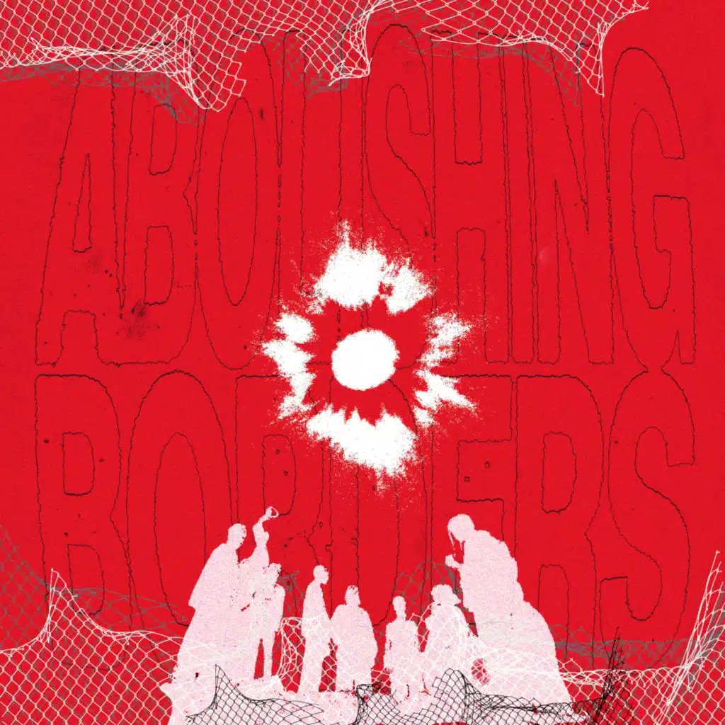 Abolishing Borders (feat. Dilks)