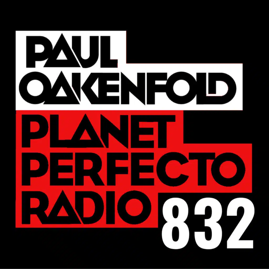 Planet Perfecto Podcast 832 ft. Paul Oakenfold