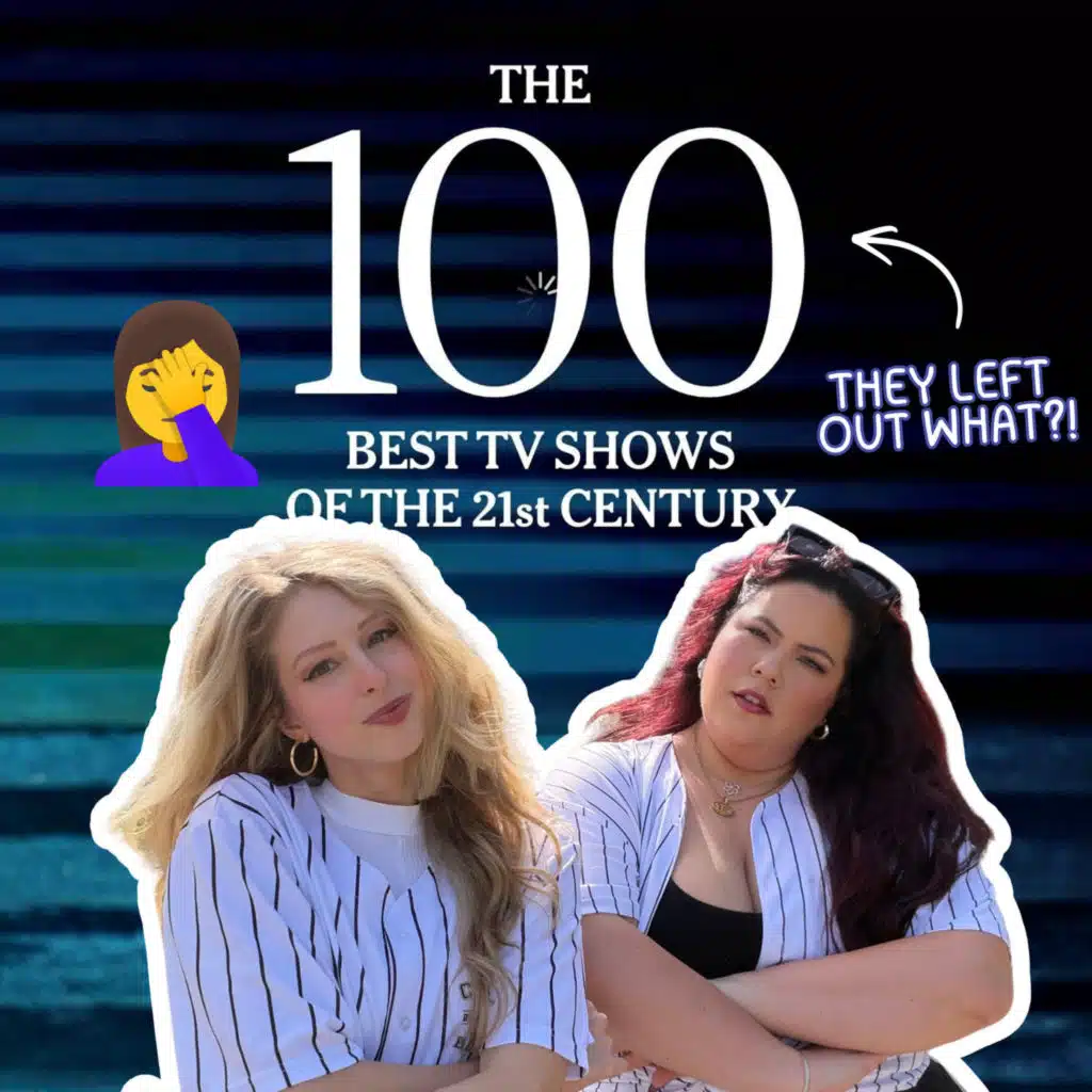 #181 | The 100 Best TV Shows of the Century… there were snubs!