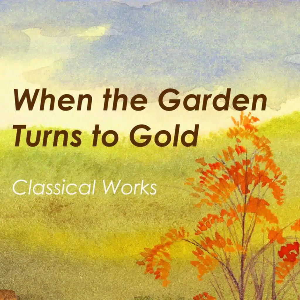 "When the Garden Turns to Gold: Classical Works"