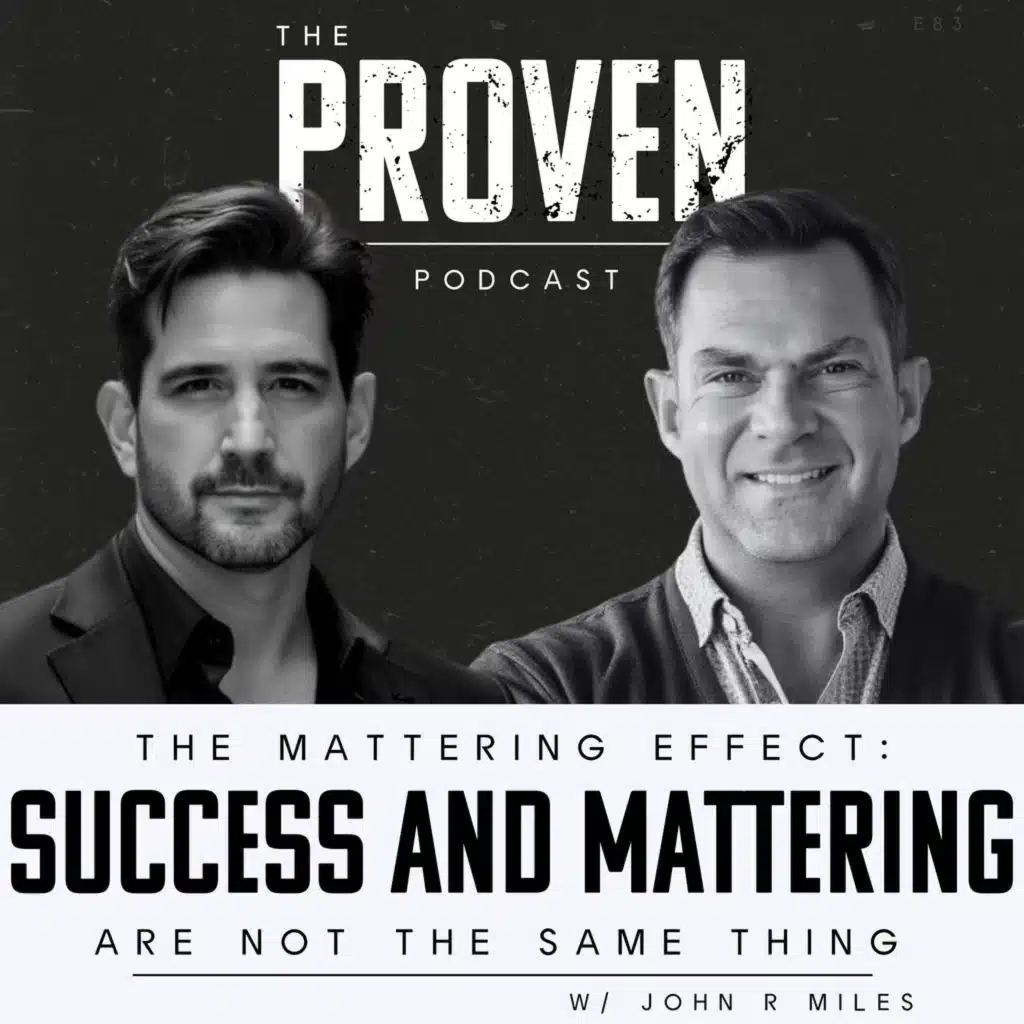 The Mattering Effect: Success and Mattering Are Not the Same Thing - John R. Miles