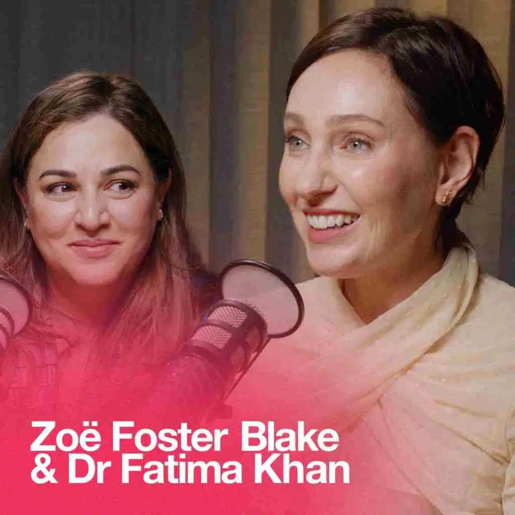 Zoë Foster Blake - Perimenopause, ADHD & Everything That Helped with Dr Fatima Khan