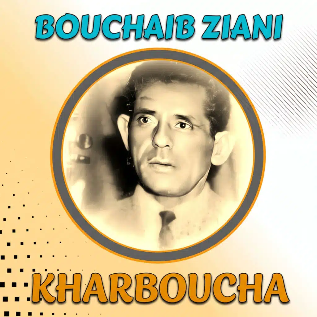 Kharboucha (feat. Khaddouj Zroukia)