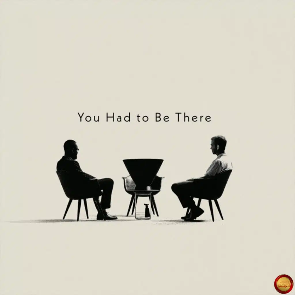 You Had To Be There
