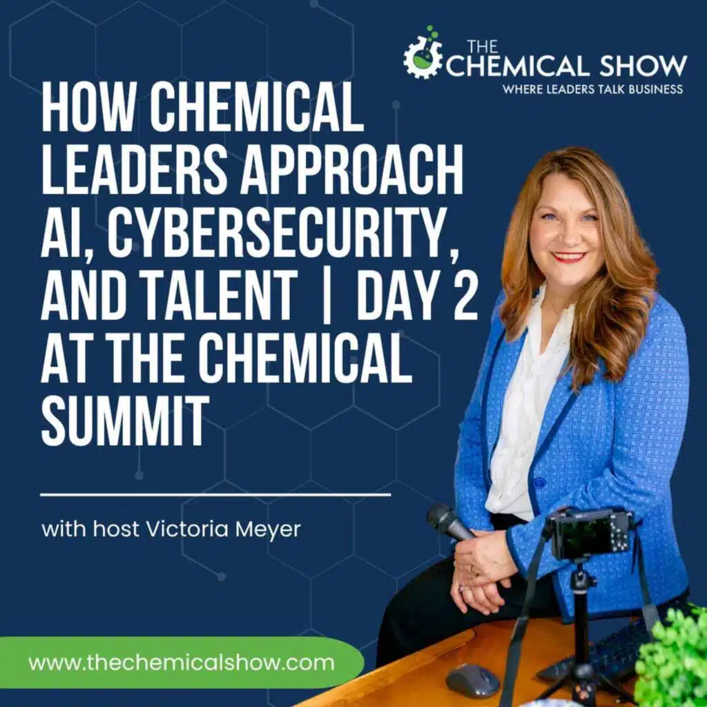 INSIGHT: How Chemical Leaders Approach AI, Cybersecurity, and Talent | Day 2 at the Chemical Summit - Ep. 285