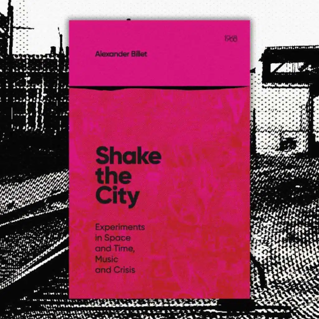 *PATREON EXCLUSIVE* Acid Communism and the Sonic Imagination: 'Shake the City' with Alexander Billet
